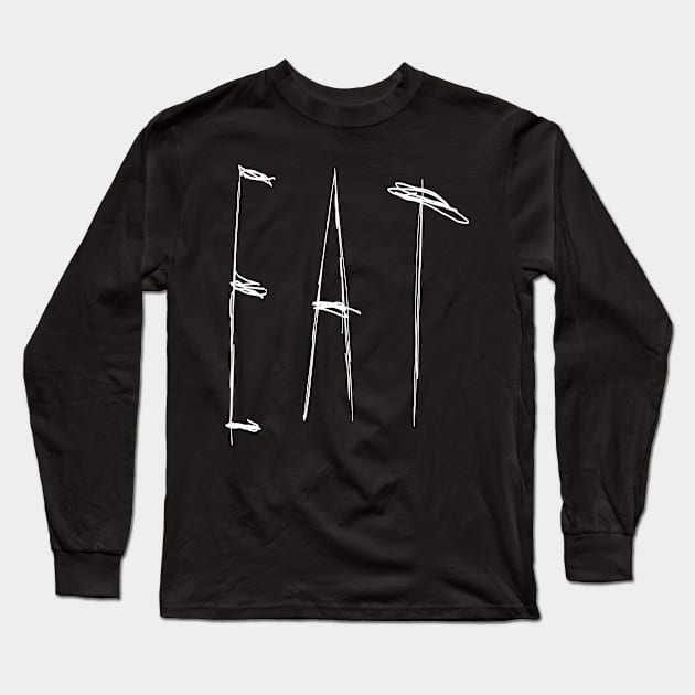 Dark and Gritty Eat Word Text (white) Long Sleeve T-Shirt by MacSquiddles